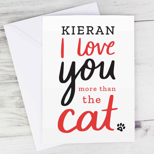 Personalised I love You More than the Cat Card