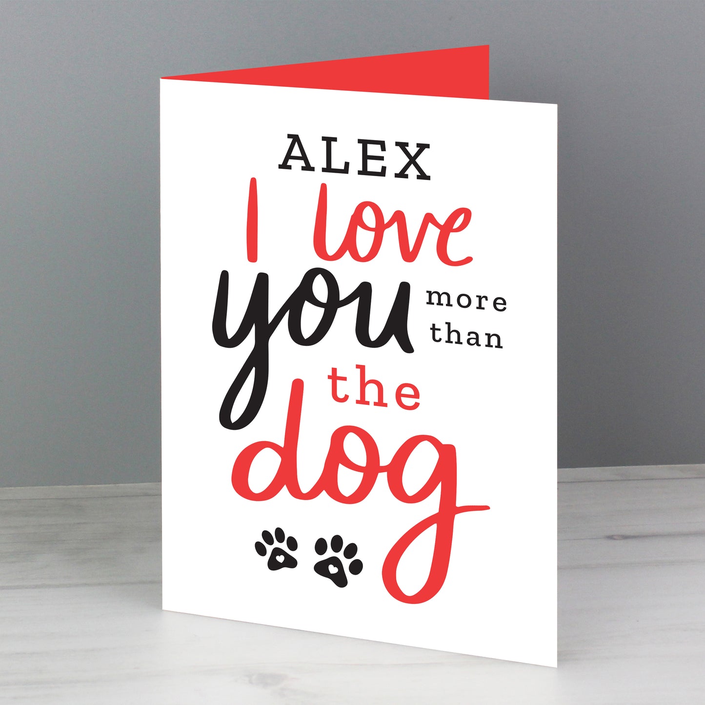 Personalised I Love You More than the Dog Card